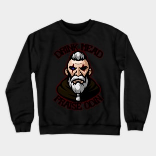 Drink Mead!  Praise Odin! Crewneck Sweatshirt